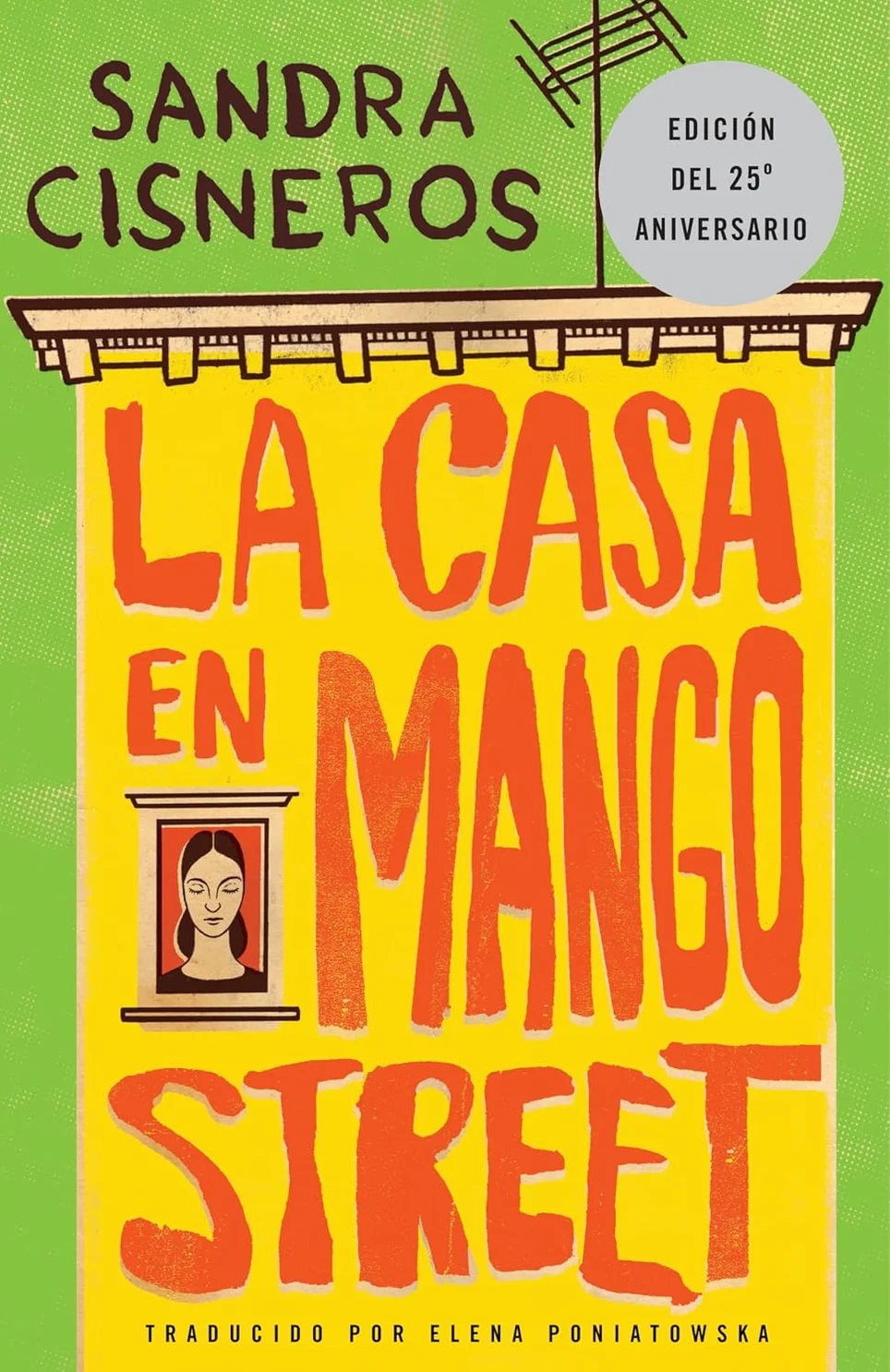 La Casa en Mango Street novel cover, by Sandra Cisneros, translated by Elena Poniatowska (25th anniversary edition)